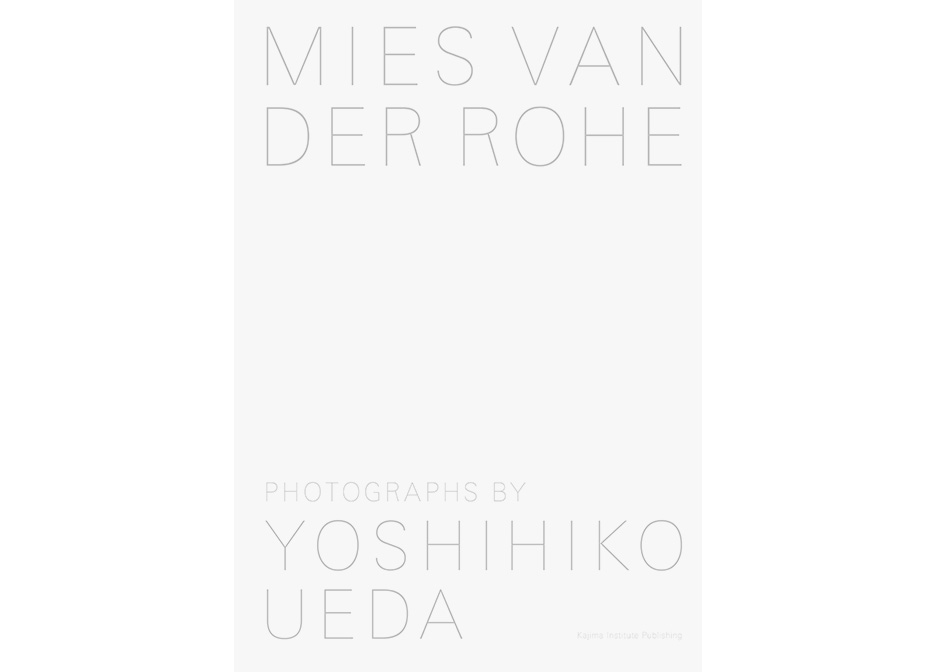 MIES VAN DER ROHE / PHOTOGRAPHS BY YOSHIHIKO UEDA | WORKS | HARA DESIGN INSTITUTE